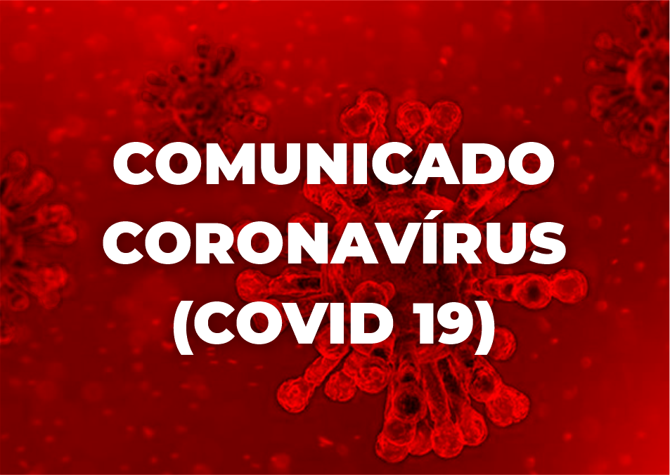 COMUNICADO - CORONAVÍRUS (COVID 19)